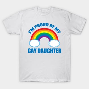 I'm Proud of My Gay Daughter T-Shirt